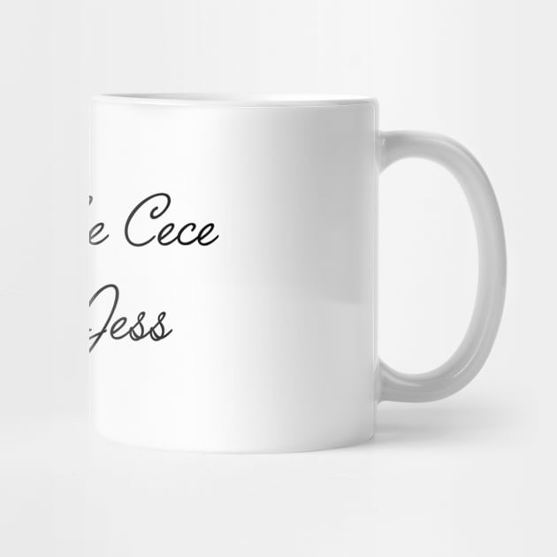 New Girl, Friend quotes - you're the cece to my Jess by qpdesignco